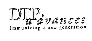 DTP ADVANCES IMMUNIZING A NEW GENERATION logo
