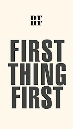 DTRT FIRST THING FIRST logo