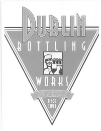 DUBLIN BOTTLING WORKS MANUFACTURERS OF QUALITY BEVERAGES SINCE 1891 logo