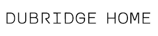 DUBRIDGE HOME logo