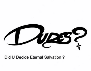 DUDES ? DID U DECIDE ETERNAL SALVATION ? logo