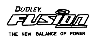 DUDLEY. FUSION THE NEW BALANCE OF POWER logo