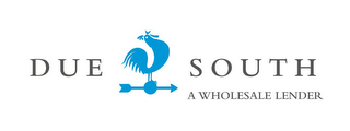 DUE SOUTH A WHOLESALE LENDER logo