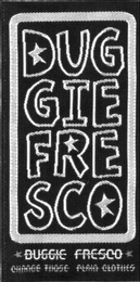 DUG GIE FRE SCO DUGGIE FRESCO CHANGE THOSE PLAIN CLOTHES logo