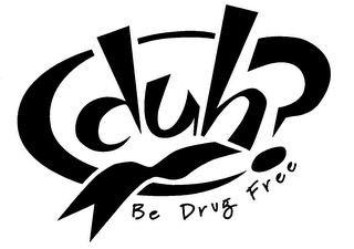 DUH? BE DRUG FREE logo