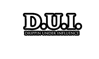 D.U.I. DRIPPIN UNDER INFLUENCE logo