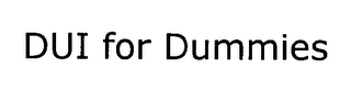 DUI FOR DUMMIES logo