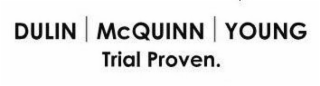DULIN MCQUINN YOUNG TRIAL PROVEN. logo