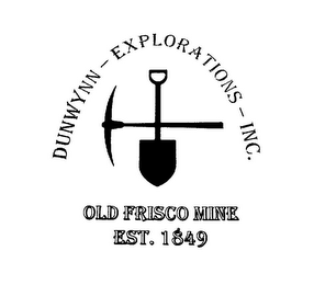 DUNWYNN - EXPLORATIONS - INC. OLD FRISCO MINE EST. 1849 logo
