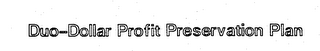 DUO-DOLLAR PROFIT PRESERVATION PLAN logo
