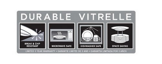 DURABLE VITRELLE BREAK & CHIP RESISTANTMICROWAVE SAFE DISHWASHER SAFE SPACE SAVING LIMITED 3 YEAR · GARANTIE LIMITEE DE 3 ANS GRANTIA LIMITADA FOR 3 AÑOS logo