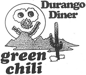 DURANGO DINER GREEN CHILI
