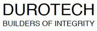 DUROTECH BUILDERS OF INTEGRITY