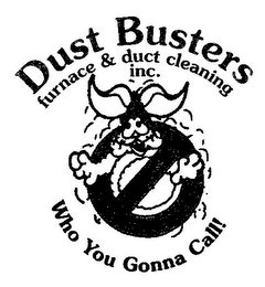 DUST BUSTERS FURNACE & DUCT CLEANING INC. WHO YOU GONNA CALL! logo