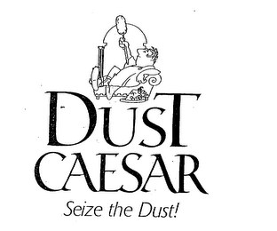 DUST CAESAR SEIZE THE DUST!