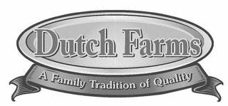 DUTCH FARMS A FAMILY TRADITION OF QUALITY logo