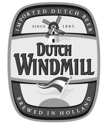 DUTCH WINDMILL IMPORTED DUTCH BEER SINCE 1805 BREWED IN HOLLAND logo