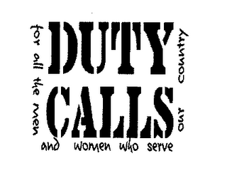 DUTY CALLS FOR ALL THE MEN AND WOMEN WHO SERVE OUR COUNTRY logo
