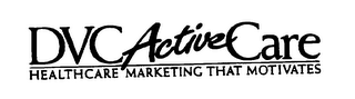 DVC ACTIVE CARE HEALTHCARE MARKETING THAT MOTIVATES logo