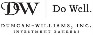 DW DO WELL DUNCAN-WILLIAMS, INC. INVESTMENT BANKERS logo
