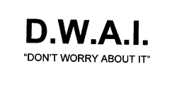 D.W.A.I.  "DON'T WORRY ABOUT IT" logo