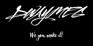 DWAYMEG WE GON MAKE IT! logo