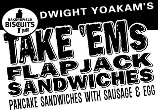 DWIGHT YOAKAM'S BAKERSFIELD BISCUITS BRAND TAKE 'EMS FLAP JACK SANDWICHES PANCAKE SANDWICHES WITH SAUSAGE & EGG logo