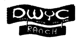 DWYC DANCE WHEN YOU CAN RANCH logo
