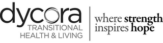 DYCORA TRANSITIONAL HEALTH & LIVING | WHERE STRENGTH INSPIRES HOPE logo