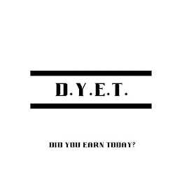 D.Y.E.T. DID YOU EARN TODAY? logo