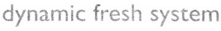DYNAMIC FRESH SYSTEM logo
