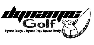 DYNAMIC GOLF DYNAMIC PRACTICE, DYANMIC PLAY, DYNAMIC RESULTS logo