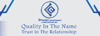 DYNAMIC MAINTENANCE & RESTORATION INC QUALITY IN THE NAME TRUST IN THE RELATIONSHIP