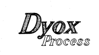 DYOX PROCESS