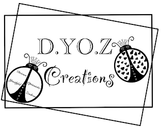 D.YO.Z CREATIONS DRIVEN YOUTHFUL OPTIMISTIC ZEALOUS D.YO.Z D.YO.Z