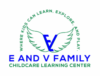 E AND V FAMILY CHILDCARE LEARNING CENTER WHERE KIDS CAN LEARN, EXPLORE, AND PLAY. EV logo