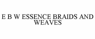 E B W ESSENCE BRAIDS AND WEAVES logo