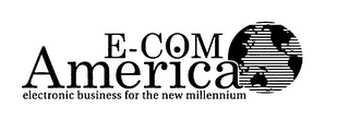 E-COM AMERICA ELECTRONIC BUSINESS FOR THE NEW MILLENNIUM logo
