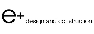 E+ DESIGN AND CONSTRUCTION logo