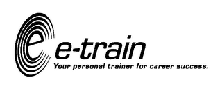 E E-TRAIN YOUR PERSONAL TRAINER FOR CAREER SUCCESS. logo