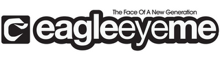 E EAGLEEYEME THE FACE OF A NEW GENERATION logo