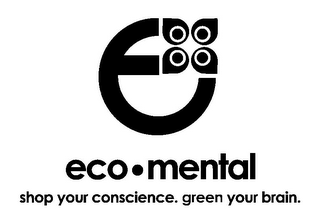 E ECO · MENTAL SHOP YOUR CONSCIENCE. GREEN YOUR BRAIN. logo