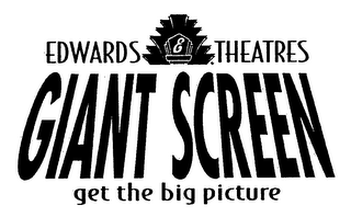 E EDWARDS THEATRES GIANT SCREEN GET THE BIG PICTURE logo