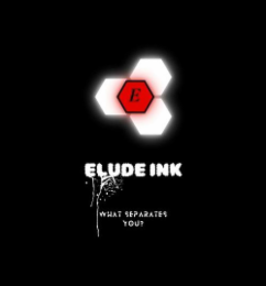 E ELUDE INK WHAT SEPARATES YOU? logo