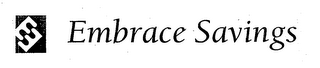 E EMBRACE SAVINGS