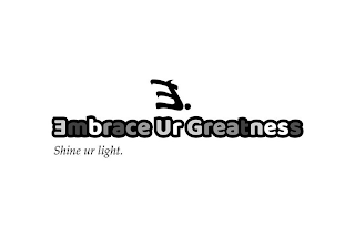 E. EMBRACE UR GREATNESS SHINE UR LIGHT. logo