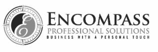 E ENCOMPASS PROFESSIONAL SOLUTIONS BUSINESS WITH A PERSONAL TOUCH logo