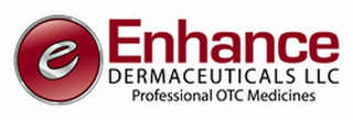 E ENHANCE DERMACEUTICALS LLC PROFESSIONAL OTC MEDICINES logo