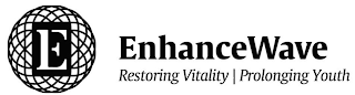 E ENHANCEWAVE RESTORING VITALITY PROLONGING YOUTH logo