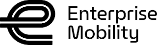 E ENTERPRISE MOBILITY